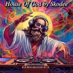 House Of God - SkoDee