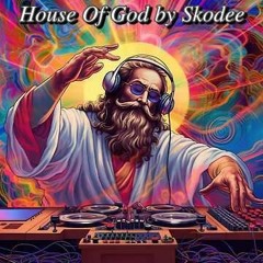 House Of God - SkoDee