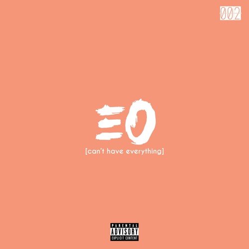 EO - 002 "Can't Have Everything" (feat. Drake)