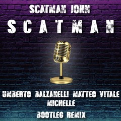 Scatman John - Scatman (Umberto Balzanelli, Matteo Vitale, Michelle Bootleg Remix) FREE DOWNLOAD