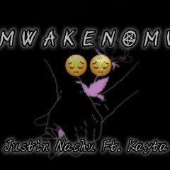 M W A K E N O M W🥺😔_Justin Nachu Ft. Kayta