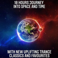 10 Hours Journey Into Space And Time With New Uplifting Trance - Classsics & Favourites Part II