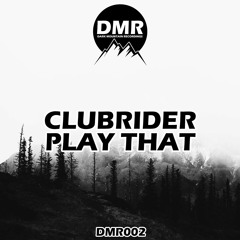 CLUBRIDER - Play That *SC CUT