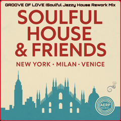 GROOVE OF LOVE (Soulful Jazzy House Rework Mix) SOULFUL HOUSE & FRIENDS. ( by DJ.LUCA.G”)