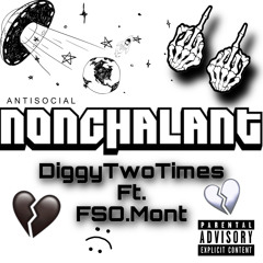 DiggyTwoTimes - Nonchalant ft. FSO.Mont (Prod.By Rico)