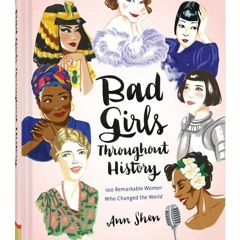 [DOWNLOAD] PDF Bad Girls Throughout History 100 Remarkable Women Who Changed the World (Wo