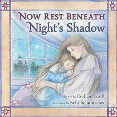 Get [EBOOK EPUB KINDLE PDF] Now Rest Beneath Night's Shadow by  Paul Gerhardt,Kelly S