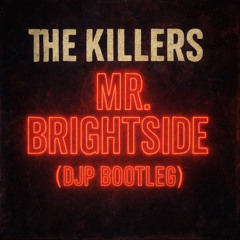 The Killers - Mr. Brightside (DJP Bootleg)