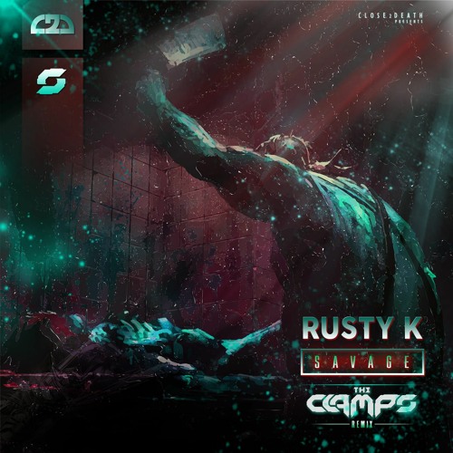 Rusty K - The Savage (The Clamps Remix) [Close 2 Death] OUT NOW