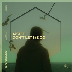 Jasted - Don't Let Me Go
