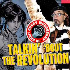 Talkin' 'bout the Revolution — In Orbit Every Wednesday