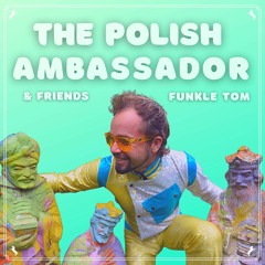 The Polish Ambassador Ft. Jesse Klein, Robin Jackson & Ananda Vaughan - Funkle Tom