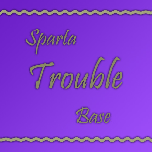 Sparta Trouble Base