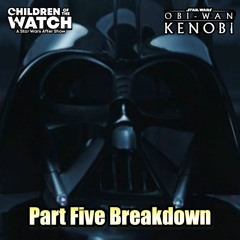 Obi-Wan Kenobi, Part 5 (Breakdown)
