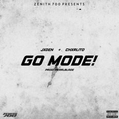 Jxden & Chxrlito - Go Mode! (Prod. Pearlblade)