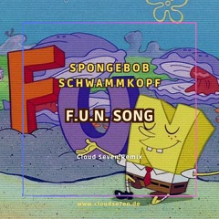 SpongeBob Schwammkopf - F.U.N. Song (Cloud Seven Remix) [FREE DOWNLOAD]