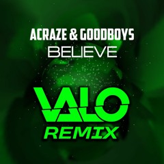 ACRAZE & Goodboys - Believe (Valo's [Avicii Levels] Remix)