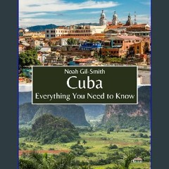 [PDF] 🌟 Cuba: Everything You Need to Know Read Book