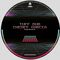 Tuff Dub, Chedey Garcia - Hardcore (SPACEINVADERS40)