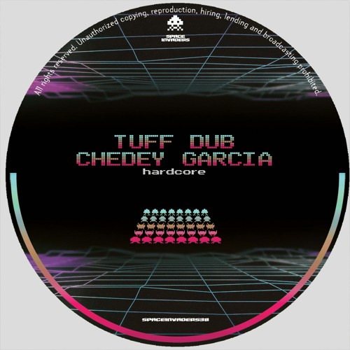 Tuff Dub, Chedey Garcia - Hardcore (SPACEINVADERS40)
