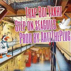 Trap Boi Yakhz - Step on Seagulls