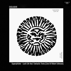 EXCLUSIVE: Superpitcher - Lush Life feat. Fantastic Twins [Live At Robert Johnson]