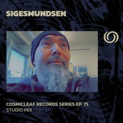 SIGESMUNDSEN | Cosmicleaf Records Series Ep. 75 | 12/03/2024