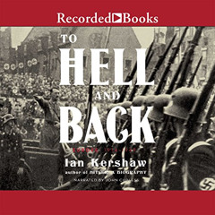 Get PDF 🖋️ To Hell and Back: Europe 1914-1949 by  Ian Kershaw,John Curless,Recorded