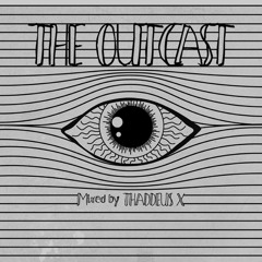 Thaddeus X - The Outcast - Deep & Dub Dj Set