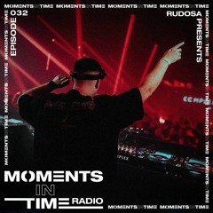 Moments In Time Radio Show 032 - Rudosa Live From Complex Maastricht