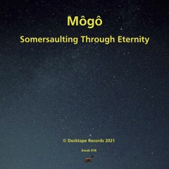 Môgô - Somersaulting Through Eternity: Cycle II