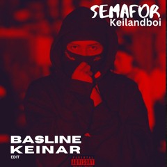 Keilandboi - Semafor [Basline Keinar Edit]