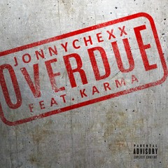 Jonny Chexx - Overdue Feat. Karma