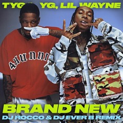 Tyga & Lil Wayne - Brand New (DJ ROCCO & DJ EVER B Remix) (Dirty)