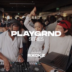 PLAYGRND SERIES | RXCKZ | AFROBEATS, AMAPIANO, DANCEHALL | APT200