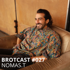 Brotcast 027 by NOMAS.T