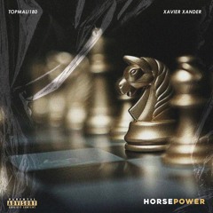 Horsepower - Topmali180, Xavier Xander (Prod By Benihana Boy)