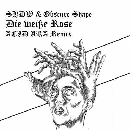 SHDW & Obscure Shape - Die Weiße Rose (ACID ARA Remix)