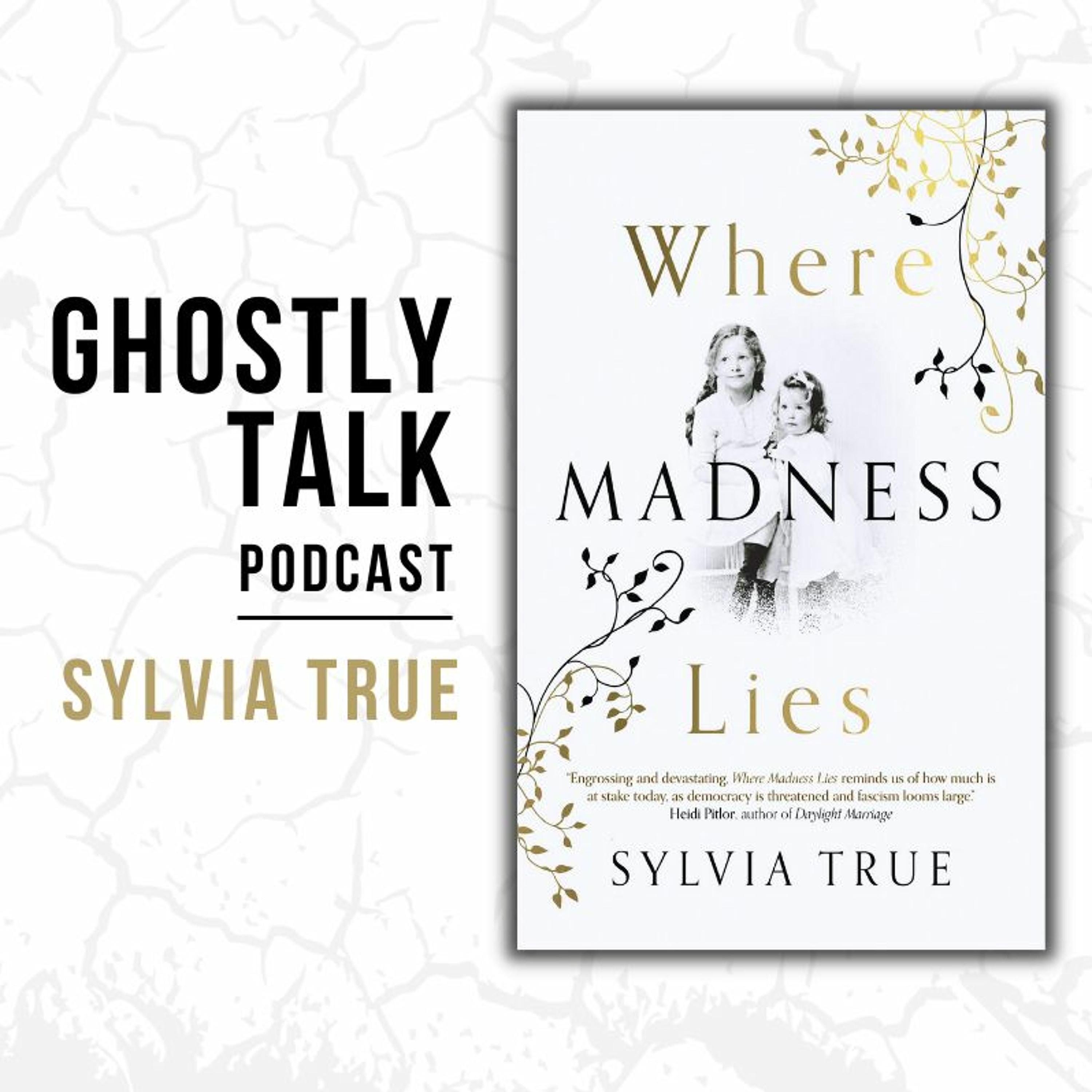 Ep 153 - Sylvia True | ”Where Madness Lies”