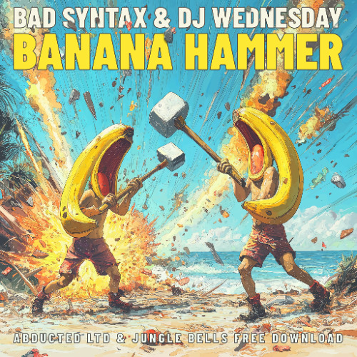 Banana Hammer [Abducted LTD + Jungle Bells FREE DOWNLOAD]