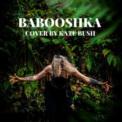 Babooshka (cover by Kate Bush)