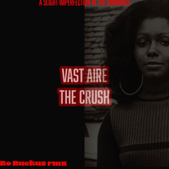 vast aire - the crush (ro ruckus rmx)