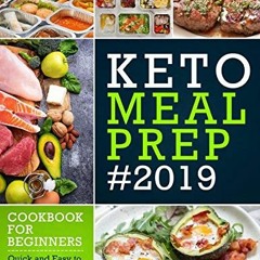 [VIEW] EBOOK 📃 Keto Meal Prep 2019 Cookbook For Beginners: Quick and Easy to Make Ke