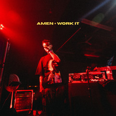 AMEN + WORK IT