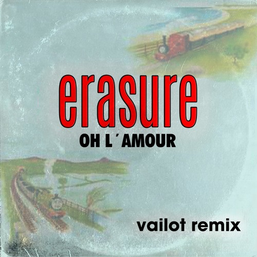 Erasure - Oh L´amour (vailot remix) FDL LINK