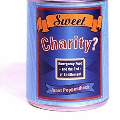 Get PDF EBOOK EPUB KINDLE Sweet Charity?: Emergency Food and the End of Entitlement by  Janet Poppen