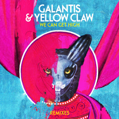 Galantis & Yellow Claw - We Can Get High (GHOSTER Remix)