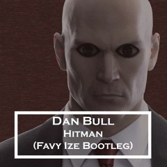 Dan Bull - Hitman (Favy Ize Bootleg)