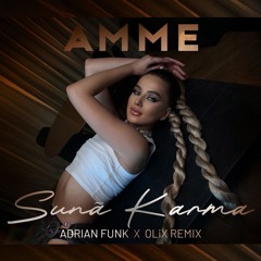 AMME - Suna Karma (Adrian Funk X OLiX Remix)