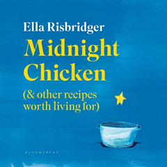 VIEW EBOOK 📫 Midnight Chicken: & Other Recipes Worth Living For by  Ella Risbridger,